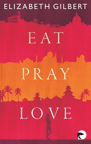 Eat, Pray, Love von Gilbert,  Elizabeth, Mill,  Maria