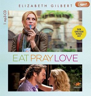 Eat, Pray, Love von Fischer,  Julia, Gilbert,  Elizabeth, Mill,  Maria, Utecht,  Daniela