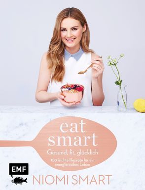 Eat smart – Gesund, fit, glücklich von Smart,  Niomi