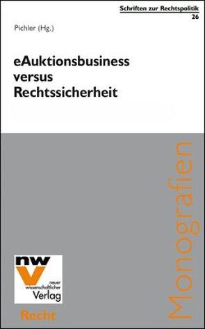 eAuktionsbusiness versus Rechtssicherheit von Pichler,  Johannes W