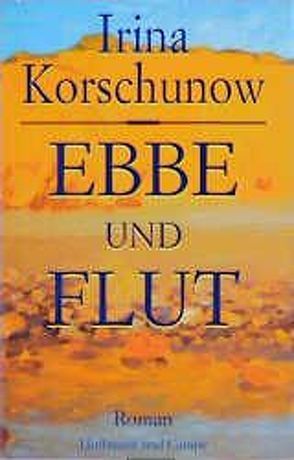 Ebbe und Flut von Korschunow,  Irina