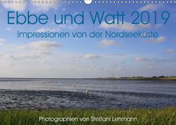 Ebbe und Watt 2019. Impressionen von der Nordseeküste (Wandkalender 2019 DIN A3 quer) von Lehmann,  Steffani