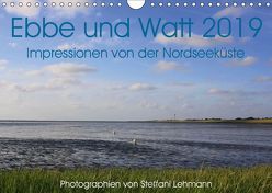 Ebbe und Watt 2019. Impressionen von der Nordseeküste (Wandkalender 2019 DIN A4 quer) von Lehmann,  Steffani
