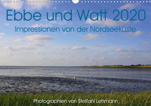 Ebbe und Watt 2020. Impressionen von der Nordseeküste (Wandkalender 2020 DIN A3 quer) von Lehmann,  Steffani