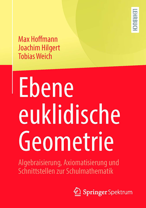 Ebene euklidische Geometrie von Hilgert,  Joachim, Hoffmann,  Max, Weich,  Tobias