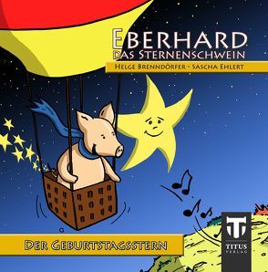 Eberhard, das Sternenschwein von Brenndörfer,  Helge, Ehlert,  Sascha