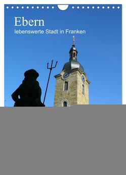 Ebern – lebenswerte Stadt in Franken (Wandkalender 2024 DIN A4 hoch), CALVENDO Monatskalender von Meister,  Andrea