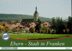 Ebern – Stadt in Franken (Tischkalender 2022 DIN A5 quer) von Meister,  Andrea