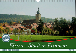 Ebern – Stadt in Franken (Wandkalender 2021 DIN A3 quer) von Meister,  Andrea