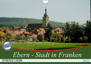 Ebern – Stadt in Franken (Wandkalender 2022 DIN A4 quer) von Meister,  Andrea