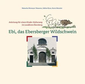 Ebi, das Ebersberger Wildschwein von Meunier,  Karen, Niemeyer-Wasserer,  Natascha, Ryue,  Sabine