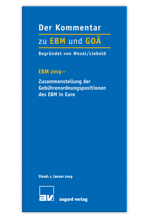 EBM 2019 – Zusammenstellung der Gebührenordnungspositionen des EBM in Euro von Liebold,  Rolf, Wezel,  Helmut
