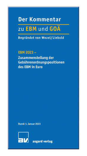 EBM 2023 – Zusammenstellung der Gebührenordnungspositionen des EBM in Euro von Liebold,  Rolf, Wezel,  Helmut