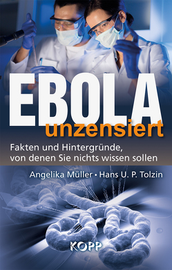 Ebola unzensiert von Müller,  Angelika, Tolzin,  Hans U. P.
