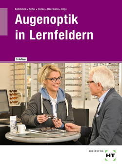 eBook inside: Buch und eBook Augenoptik in Lernfeldern von Fricke,  Verena, Haarmann,  Karsten, Hops,  Michael, Kommnick,  Jörn, Schal,  Sören
