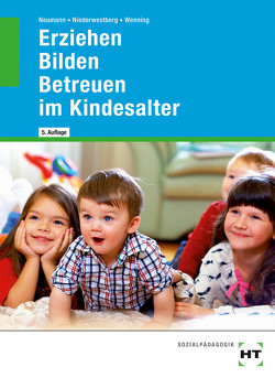 eBook inside: Buch und eBook Erziehen – Bilden – Betreuen im Kindesalter von Neumann,  Chr., Niederwestberg,  Lucia, Wenning,  Martina