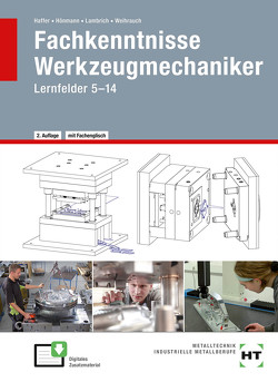 eBook inside: Buch und eBook Fachkenntnisse Werkzeugmechaniker von Haffer,  Reiner, Hönmann,  Robert, Lambrich,  Matthias, Weihrauch,  Bruno