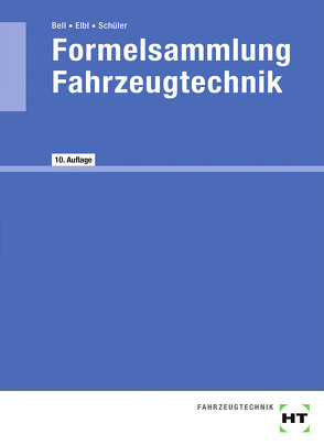 eBook inside: Buch und eBook Formelsammlung Fahrzeugtechnik von Bell,  Marco, Elbl,  Helmut, Schüler,  Wilhelm