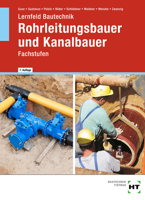 eBook inside: Buch und eBook Lernfeld Bautechnik Rohrleitungsbauer und Kanalbauer von Dr. Zwanzig,  Joachim, Guse,  Silke, Gustavus,  Beatrix, Polzin,  Daniel, Röder,  Lutz, Schliebner,  Heinz, Weidner,  Frank, Wenzke,  Rüdiger