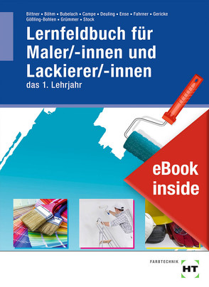 eBook inside: Buch und eBook Lernfeldbuch für Maler/-innen und Lackierer/-innen von Bittner,  Verena, Böhm,  Katharina, Bubelach,  Melanie, Campe,  Siri, Deuling,  Andreas, Ense,  Markus, Fahrner,  Hans Jörg, Gericke,  Ingo, Gößling-Bohlen,  Kerstin, Grümmer,  Andreas, Stock,  Jens-Oliver