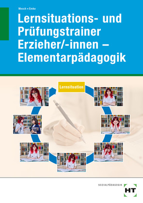 eBook inside: Buch und eBook Lernsituations- und Prüfungstrainer Erzieher/-innen – Elementarpädagogik von Emke,  Rahel, Mesch,  Marcus