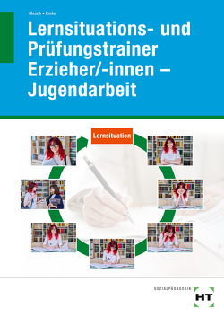 eBook inside: Buch und eBook Lernsituations- und Prüfungstrainer Erzieher/-innen – Jugendarbeit von Emke,  Rahel, Mesch,  Marcus