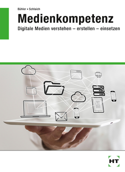 eBook inside: Buch und eBook Medienkompetenz von Bühler,  Peter, Schlaich,  Patrick