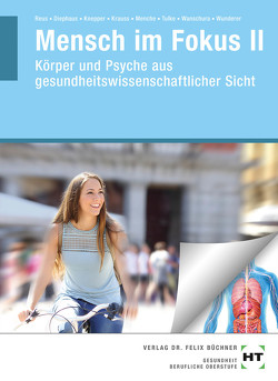 eBook inside: Buch und eBook Mensch im Fokus II von Diephaus,  Antje, Dr. Höhne,  Anke, Dr. Krauss,  Ruth, Dr. Menche,  Nicole, Dr. Reus,  Monika, Dr. Wanschura,  Veronika, Knepper,  Nicole H., Prof. Dr. Wunderer,  Eva, Tulke,  Melanie