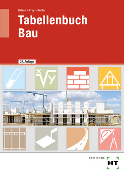 eBook inside: Buch und eBook Tabellenbuch Bau von Batran,  Balder, Dr. Köhler,  Klaus, Frey,  Volker