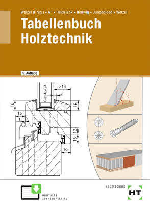 Tabellenbuch Holztechnik von Au,  Günther, Heidsieck,  Erich, Hellwig,  Uwe, Jungebloed,  Johannes, Welzel,  Ole