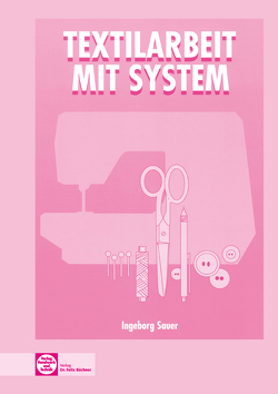 eBook inside: Buch und eBook Textilarbeit mit System von Sauer,  Ingeborg