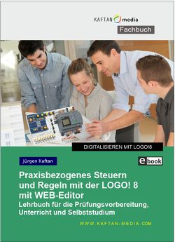 (eBook) Praxisbezogenes Steuern und Regeln mit der LOGO! 8 mit WEB-Editor von IKH Didaktic Systems UG