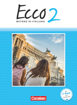 Ecco – Italienisch für Gymnasien – Italienisch als 3. Fremdsprache – Ausgabe 2015 – Band 2 von Legler,  Rosmarie, Mintchev,  Robert, Quarantelli,  Mariella, Scheitza,  Jan, Volk,  Philipp