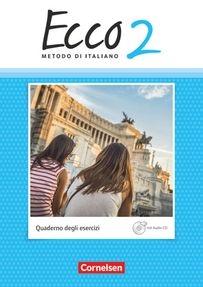 Ecco – Italienisch für Gymnasien – Italienisch als 3. Fremdsprache – Ausgabe 2015 – Band 2 von Legler,  Rosmarie, Quarantelli,  Mariella, Volk,  Philipp