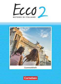 Ecco – Italienisch für Gymnasien – Italienisch als 3. Fremdsprache – Ausgabe 2015 – Band 2 von Volk,  Philipp