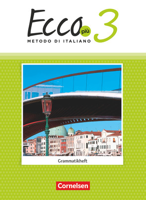 Ecco – Italienisch für Gymnasien – Italienisch als 3. Fremdsprache – Ecco Più – Ausgabe 2020 – Band 3 von Stegmüller,  Iulia, Volk,  Philipp
