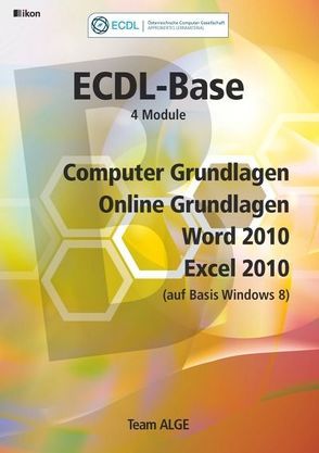 ECDL Base Bundle 4 Module, Computer Grundlagen, Online Grundlagen, Word 2010, Excel 2010 (auf Basis Windows 8)