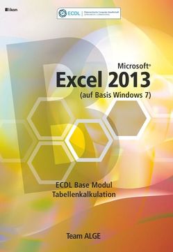 ECDL Base Excel 2013 Modul Tabellenkalkulation (auf Basis Windows 7)