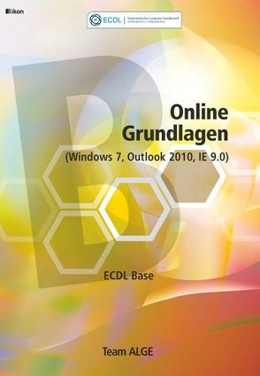 ECDL Base Online Grundlagen (Windows 7, IE9.0, Outlook 2010) von Team ALGE