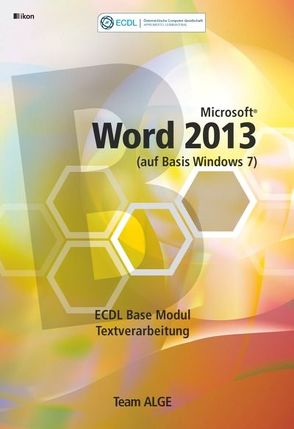 ECDL Base Word 2013 Modul Textverarbeitung (auf Basis Windows 7) von Team ALGE