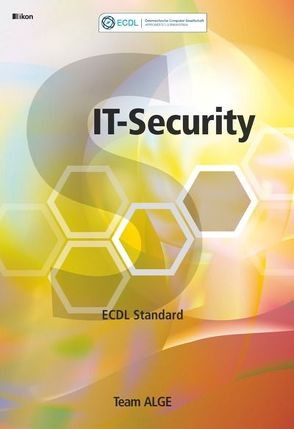 ECDL MODUL 8 / STANDARD IT-SECURITY Syllabus 2.0 SBNr. 160.704 von Team ALGE