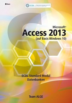 ECDL Standard Access 2013 Modul Datenbanken anwenden (auf Basis Windows 10)