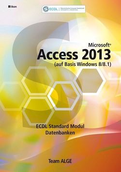 ECDL Standard Access 2013 Modul Datenbanken anwenden (auf Basis Windows 8/8.1)