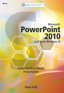 ECDL Standard Powerpoint 2010 Modul Präsentation (auf Basis Windows 8)