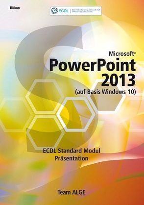 ECDL Standard Powerpoint 2013 Modul Präsentation (auf Basis Windows 10)