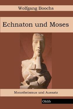 Echnaton und Moses von Boochs,  Wolfgang