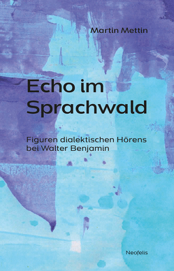 Echo im Sprachwald von Mettin,  Martin