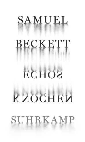 Echos Knochen von Beckett,  Samuel, Hirte,  Chris, Nixon,  Mark