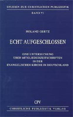 Echt aufgeschlossen von Gertz,  Roland, Haberer,  Johanna, Kraft,  Friedrich, Meier-Reutti,  Gerhard