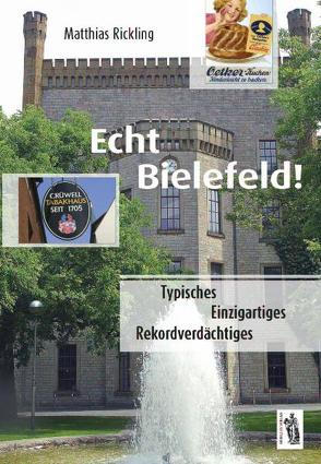 Echt Bielefeld – Typisches, Einzigartiges, Rekordverdächtiges von Rickling,  Matthias